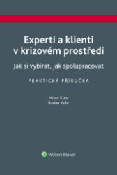Experti a klienti v krizovém prostředí - Jak si vybírat, jak spolupracovat Experti a klienti v krizovém prostředí - Jak si vybírat, jak spolupracovat