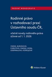 Rodinné právo v rozhodovací praxi Ústavního soudu ČR včetně novely rodinného práva účinné Rodinné právo v rozhodovací praxi Ústavního soudu ČR včetně novely rodinného práva účinné