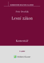 Lesní zákon - Komentář - Petr Dvořák - Právo Lesní zákon