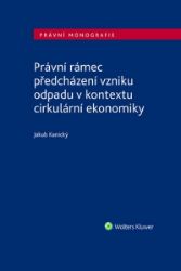 Právní rámec předcházení vzniku odpadu v kontextu cirkulární ekonomiky Právní rámec předcházení vzniku odpadu v kontextu cirkulární ekonomiky