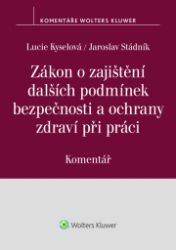 Zákon o zajištění dalších podmínek bezpečnosti a ochrany zdraví při práci - Komentář Zákon o zajištění dalších podmínek bezpečnosti a ochrany zdraví při práci - Komentář