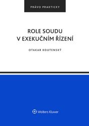 Role soudu v exekučním řízení - Otakar Koutenský - Společenské vědy Role soudu v exekučním řízení