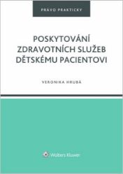 Poskytování zdravotních služeb dětskému pacientovi - Veronika Hrubá - Právnické slovníky Poskytování zdravotních služeb dětskému pacientovi