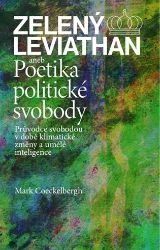 Zelený Leviathan aneb Poetika politické svobody - Mark Coeckelbergh - Civilizace a moderní svět Zelený Leviathan aneb Poetika politické svobody