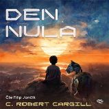 CD Den nula (Čte Filip Jančík) - audiokniha - C. Robert Cargill - Sci-fi CD Den nula (Čte Filip Jančík) - audiokniha