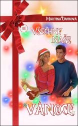 Všechny naše Vánoce - Martina Dacková - Romány pro ženy Všechny naše Vánoce