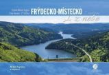 Frýdecko-Místecko z nebe - Milan Paprčka - Cestopisy a reportáže Frýdecko-Místecko z nebe