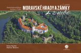 Moravské hrady a zámky z nebe - Milan Paprčka,Martina Grznárová,Martina Hošková - Cestopisy a reportáže Moravské hrady a zámky z nebe