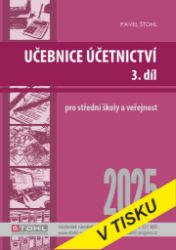 Učebnice Účetnictví III. díl 2025 - Pavel Štohl - Ekonomika a ekonomie Učebnice Účetnictví III. díl 2025
