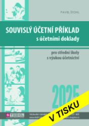 Souvislý účetní příklad s účetními doklady 2025 - Pavel Štohl - Ekonomika a ekonomie Souvislý účetní příklad s účetními doklady 2025