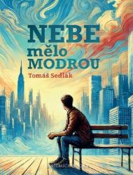 Nebe mělo modrou Nebe mělo modrou