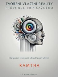 Tvoření vlastní reality - Průvodce pro každého Tvoření vlastní reality - Průvodce pro každého