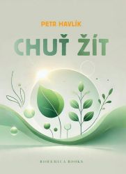 Chuť žít - Petr Havlík - Psychologie Chuť žít