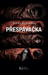 Přespávačka - Kerry Wilkinson - Thrillery Přespávačka
