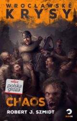Wroclawské krysy: Chaos - Robert J. Szmidt - Horory Wroclawské krysy - Chaos