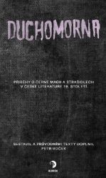 Duchomorna - Příběhy o černé magii a strašidlech v české literatuře 19. století Duchomorna - Příběhy o černé magii a strašidlech v české literatuře 19. století