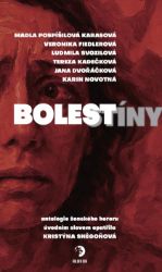 Bolestíny - kolektiv autorů,Ludmila Svozilová,Tereza Kadečková,Veronika Fiedlerová,Madla Pospíšilová Karasová,Karin Novotná - Horory Bolestíny