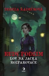 Rudý podzim - Lov na Jacka Rozparovače - Tereza Kadečková - České a slovenské detektivky Rudý podzim - Lov na Jacka Rozparovače