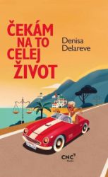 Čekám na to celej život - Denisa Delareve - Český humor a satira Čekám na to celej život