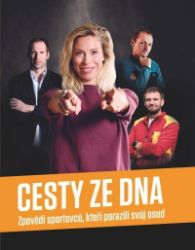 Cesty ze dna - Zpovědi sportovců, kteří porazili svůj osud - Štěpán Filípek,Miroslav Horák,Marián Šustr,Martin Hašek,Jakub Plaskura,Zdeněk Janda,Jaroslav Kalina - Sportovci Cesty ze dna - Zpovědi sportovců, kteří