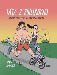 Táta z Bullerbynu - Deníkové zápisky otce na rodičovské dovolené - David Halatka - Humor a satira Táta z Bullerbynu - Deníkové zápisky otce na rodičovské dovolené