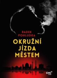 Okružní jízda městem - Radek Pohludka - Česká a slovenská beletrie Okružní jízda městem