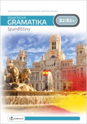 Praktická gramatika španělštiny B2/B2+ - Xavier Pascual López,Raúl Fernández Jódar - Španělská gramatika Praktická gramatika španělštiny B2/B2+
