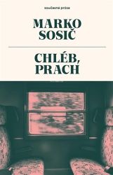 Chléb, prach - Marko Sosič - Romány Chléb, prach