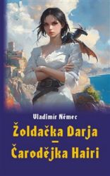 Žoldačka Darja - Čarodějka Hairi - Fantasy Žoldačka Darja - Čarodějka Hairi