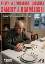Právní a společenské důsledky samoty a osamělosti - Daniela Kovářová - Společenské vědy Právní a společenské důsledky samoty a osamělosti