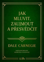 Jak mluvit, zaujmout a přesvědčit, Nadčasové principy sebejistého vystupování