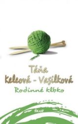Rodinné klbko - Táňa Keleová-Vasilková - Slovenská literatura Rodinné klbko