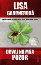 Dávaj na mňa pozor - Lisa Gardner - Slovenská literatura Dávaj na mňa pozor