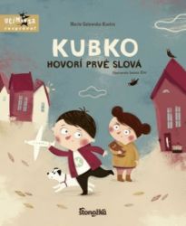 Kubko hovorí prvé slová - Joanna Klos,Marta Galewska-Kustra - Slovenské knihy pro děti Kubko hovorí prvé slová