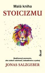 Malá kniha stoicizmu (slovensky) - Jonas Salzgeber - Slovenská literatura Malá kniha stoicizmu (slovensky)