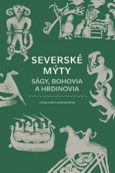 Severské mýty: Ságy, bohovia a hrdinovia (slovensky) - Slovenská literatura Severské mýty: Ságy, bohovia a hrdinovia (slovensky)