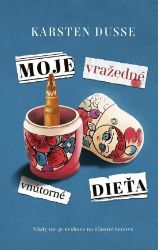 Moje vražedné vnútorné dieťa (slovensky) - Karsten Dusse - Slovenská literatura Moje vražedné vnútorné dieťa (slovensky)