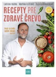 Recepty pre zdravé črevo - Nech je jedlo vaším liekom (slovensky) - Ladislav Kužela - Slovenská literatura Recepty pre zdravé črevo - Nech je jedlo vaším liekom (slovensky)