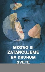 Možno si zatancujeme na druhom svete (slovensky) Možno si zatancujeme na druhom svete (slovensky)