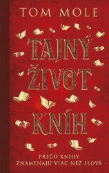 Tajný život kníh: Prečo knihy znamenajú viac než slová (slovensky) Tajný život kníh: Prečo knihy znamenajú viac než slová (slovensky)
