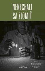 Nenechali sa zlomiť (slovensky) - Soňa Gyarfašová - Slovenská literatura Nenechali sa zlomiť (slovensky)