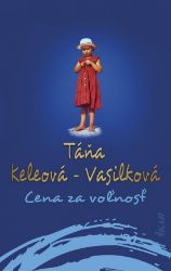 Cena za voľnosť (slovensky) - Táňa Keleová-Vasilková - Slovenská literatura Cena za voľnosť (slovensky)