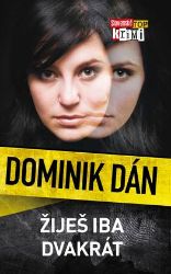 Žiješ iba dvakrát - Dominik Dán - Slovenská literatura Žiješ iba dvakrát