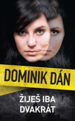 Žiješ iba dvakrát - Dominik Dán - Slovenská literatura Žiješ iba dvakrát
