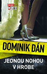 Jednou nohou v hrobe - Dominik Dán - Slovenská literatura Jednou nohou v hrobe
