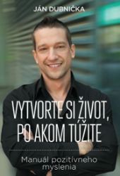 Vytvorte si život, po akom túžite