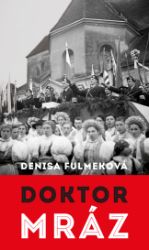 Doktor Mráz (slovensky) - Denisa Fulmeková - Slovenská literatura Doktor Mráz (slovensky)