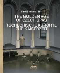 The Golden Age of Czech Spas / Tschechische Kurorte zur Kaiserzeit The Golden Age of Czech Spas / Tschechische Kurorte zur Kaiserzeit