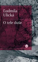 O tele duše (slovensky) - Ljudmila Ulická - Slovenská literatura O tele duše (slovensky)