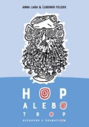 Hop alebo trop - Rozhovor s dramatikom - Ľubomír Feldek - Slovenská literatura Hop alebo trop - Rozhovor s dramatikom
